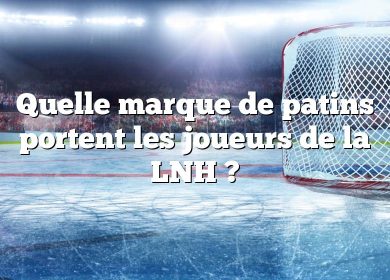 Quelle marque de patins portent les joueurs de la LNH ?